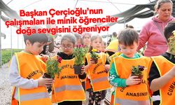 Başkan Çerçioğlu’nun çalışmaları ile minik öğrenciler doğa sevgisini öğreniyor