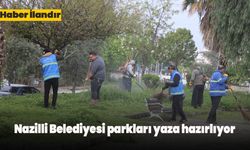 Nazilli Belediyesi parkları yaza hazırlıyor