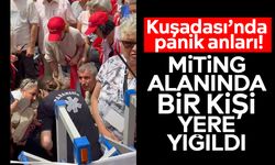 Kuşadası’nda panik anları! Miting alanında bir kişi yere yığıldı