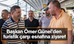 Başkan Ömer Günel’den turistik çarşı esnafına ziyaret