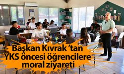 Başkan kıvrak ’tan YKS öncesi öğrencilere moral ziyareti