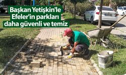 Başkan Yetişkin'le Efeler'in parkları daha güvenli ve temiz