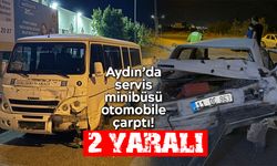 Aydın’da servis minibüsü otomobile çarptı! 2 yaralı