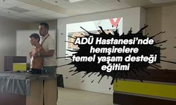 ADÜ Hastanesi’nde hemşirelere temel yaşam desteği eğitimi