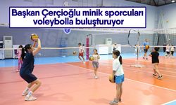 Başkan Çerçioğlu minik sporcuları voleybolla buluşturuyor