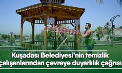 Kuşadası Belediyesi’nin temizlik çalışanlarından çevreye duyarlılık çağrısı