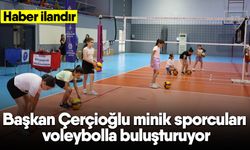 Başkan Çerçioğlu minik sporcuları voleybolla buluşturuyor