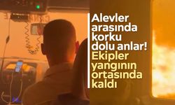 Alevler arasında korku dolu anlar! Ekipler yangının ortasında kaldı