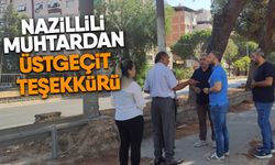 Nazillili muhtardan üstgeçit teşekkürü