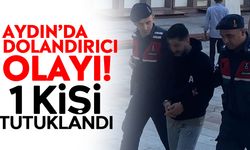 Aydın’da dolandırıcı olayı! 1 kişi tutuklandı