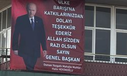Aydın’da muhtardan Devlet Bahçeli’ye pankartlı teşekkür