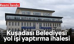 Kuşadası Belediyesi yol işi yaptırma ihalesi