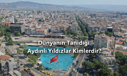 Ege’den Zirveye Uzanan Başarı Hikayeleri: Dünyanın Tanıdığı Aydınlı Yıldızlar Kimlerdir?