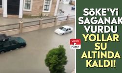 Söke'yi sağanak vurdu, yollar su altında kaldı!