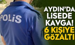 Aydın’da lisede kavga! 6 kişiye gözaltı
