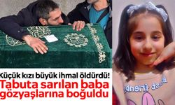 Babadan 6 yaşındaki kızına acı veda: Tabutuna sarılıp gözyaşlarına boğuldu
