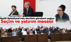 Nazilli Belediyesi’nde Meclisin gündemi yoğun: Seçim ve yatırım mesaisi