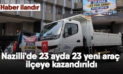 Nazilli'de 23 ayda 23 yeni araç ilçeye kazandırıldı