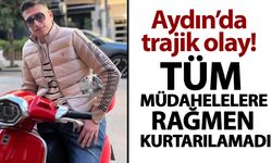 Aydın’da trajik olay! Tüm müdahelelere rağmen kurtarılamadı
