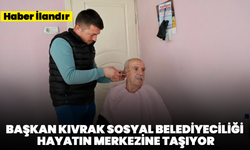 BAŞKAN KIVRAK SOSYAL BELEDİYECİLİĞİ HAYATIN MERKEZİNE TAŞIYOR