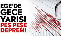 Ege'de gece yarısı peş peşe deprem!