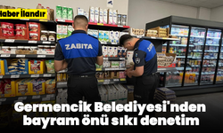 Germencik Belediyesi'nden bayram önü sıkı denetim