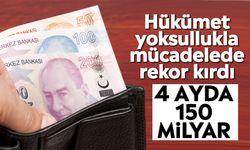 Hükümet yoksullukla mücadelede rekor kırdı: 4 ayda 150 milyar