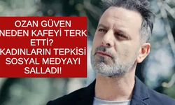 Ozan Güven’e Kadınlar Neden Tepki Gösterdi? Kafeden Neden Ayrıldı?