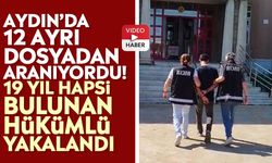 Aydın’da 12 ayrı dosyadan aranıyordu! 19 yıl hapsi bulunan hükümlü yakalandı
