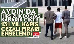 Aydın’da hırsızlık dosyası kabarık çıktı! 131 yıl hapis cezalı firari enselendi