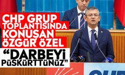 CHP Grup toplantısında konuşan Özgür Özel: “Darbeyi püskürttünüz"