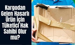 Kargodan Gelen Hasarlı Ürün İçin Tüketici Hak Sahibi Olur mu? Hasarlı Kargoyu Teslim Almak Hak Kaybına Neden Olur Mu?