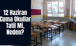 12 Haziran Cuma Okullar Tatil Mi, Neden? Öğrenciler Okula Gidecek Mi, Gitmeyecek Mi?
