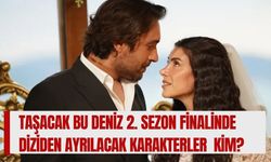 Taşacak Bu Deniz'de Kim Vuruldu? 2. Sezon Finalinde Neler Oldu, Diziden Ayrılacak Karakterler Belli Oldu Mu?