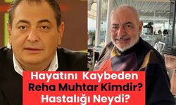 Reha Muhtar Öldü Mü? Reha Muhtar Kimdir, Kaç Yaşındaydı, Mesleği Ne, Neden Öldü, Hastalığı Neydi?