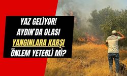 Yaz Geliyor: Aydın Olası Yangınlara Hazır mı? Ekipman, Önlem ve Risk Haritası