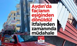 Aydın’da facianın eşiğinden dönüldü! İtfaiyeden zamanında müdahale