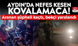 Aydın’da nefes kesen kovalamaca! Aranan şüpheli kaçtı, bekçi yaralandı