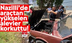 Nazilli’de araçtan yükselen alevler korkuttu!