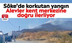 Söke’de korkutan yangın! Alevler kent merkezine doğru ilerliyor