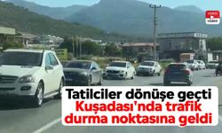 Tatilciler dönüşe geçti: Kuşadası'nda trafik durma noktasına geldi