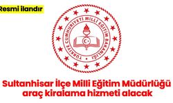 Sultanhisar İlçe Milli Eğitim Müdürlüğü araç kiralama hizmeti alacak