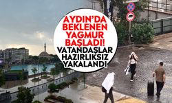 Aydın’da beklenen yağmur başladı! Vatandaşlar hazırlıksız yakalandı