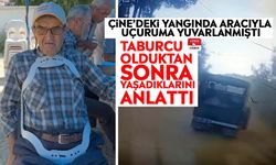 Çine’deki yangında aracıyla uçuruma yuvarlanmıştı: Taburcu olduktan sonra yaşadıklarını anlattı