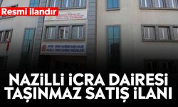 Nazilli İcra Dairesi taşınmaz satış ilanı