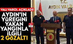 Vali Varol açıkladı! Aydın’ın yüreğini yakan yangınla ilgili 2 gözaltı
