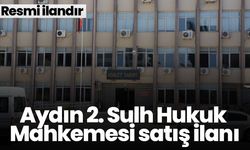 Aydın 2. Sulh Hukuk Mahkemesi satış ilanı