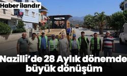 Nazilli’de 28 Aylık dönemde büyük dönüşüm