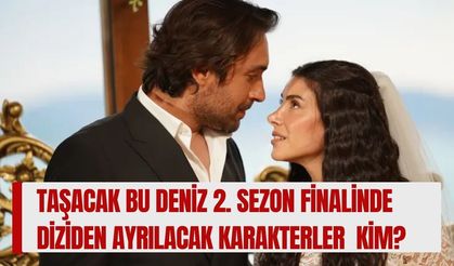 Taşacak Bu Deniz'de Kim Vuruldu? 2. Sezon Finalinde Neler Oldu, Diziden Ayrılacak Karakterler Belli Oldu Mu?