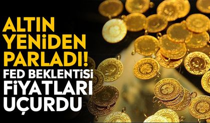 Altın yeniden parladı! Fed beklentisi fiyatları uçurdu